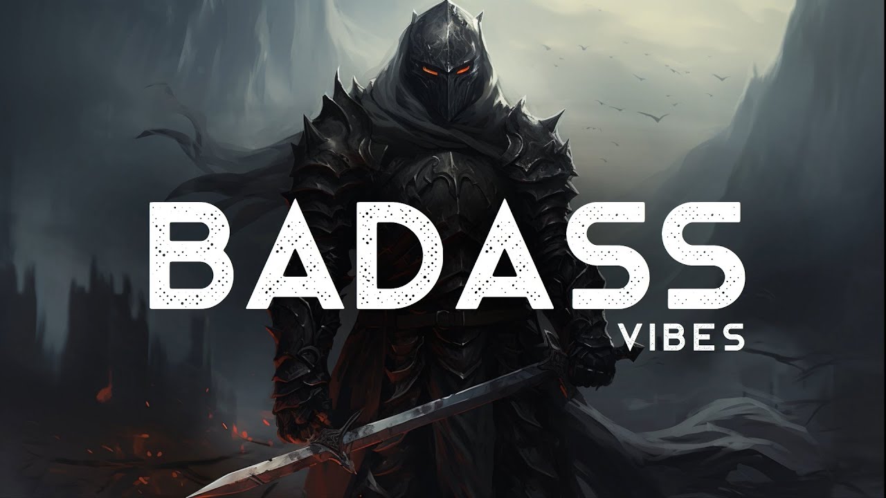 Badass Vibes Only - A Playlist (LYRICS)