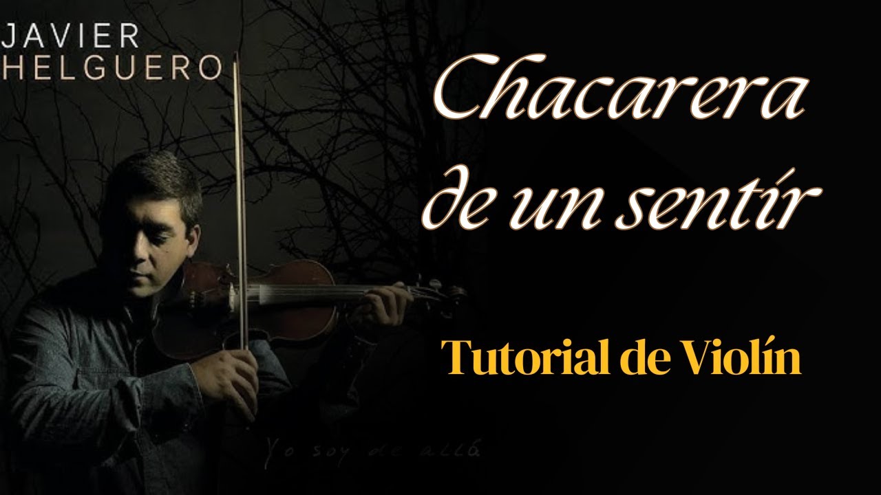 Chacarera de un Sentir de Javier Helguero. Tutorial de Violin