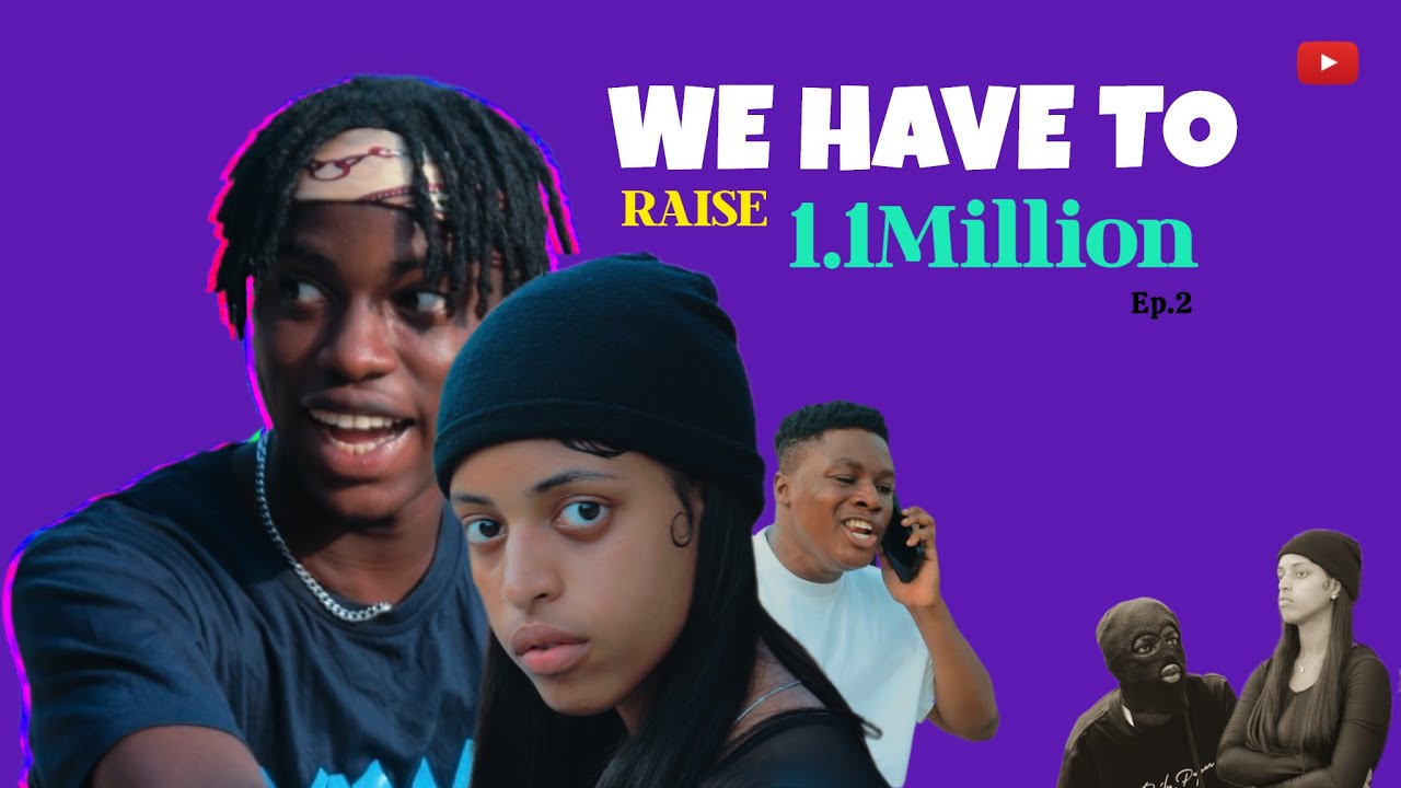 WE HAVE TO RAISE 1.1M [Episode 2]