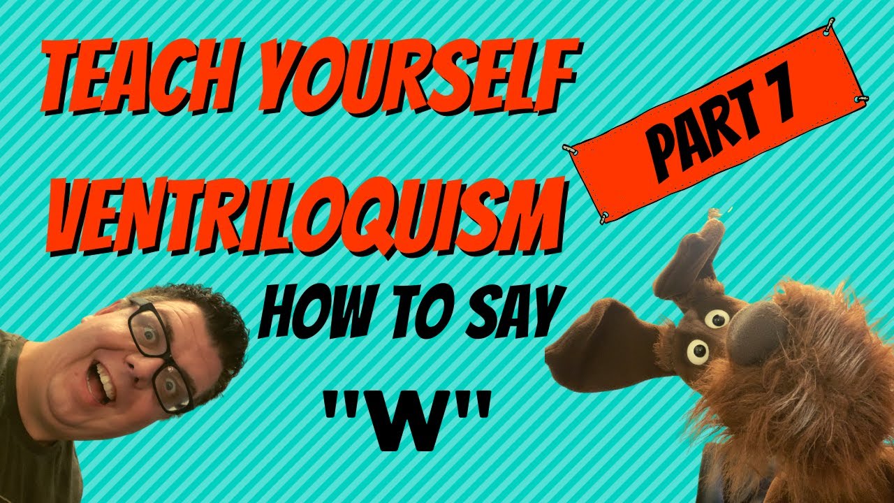 Teach Yourself Ventriloquism 2020: Part 7:How To Say 