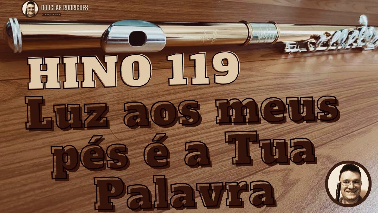 Hino 119 CCB - Luz aos meus pés é a Tua Palavra - Flauta transversal TJ