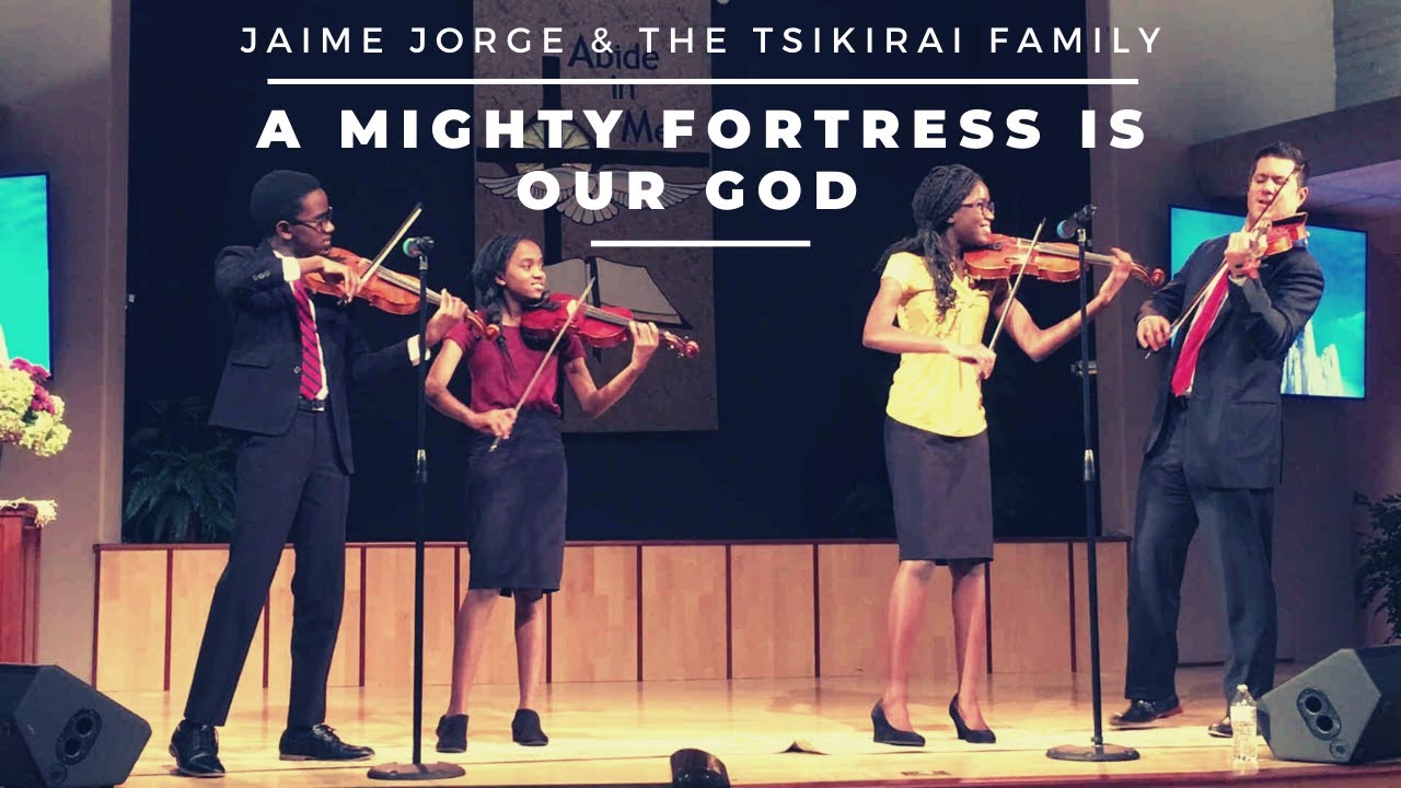 A Mighty Fortress is Our God | Jaime Jorge & The Tsikirai Family