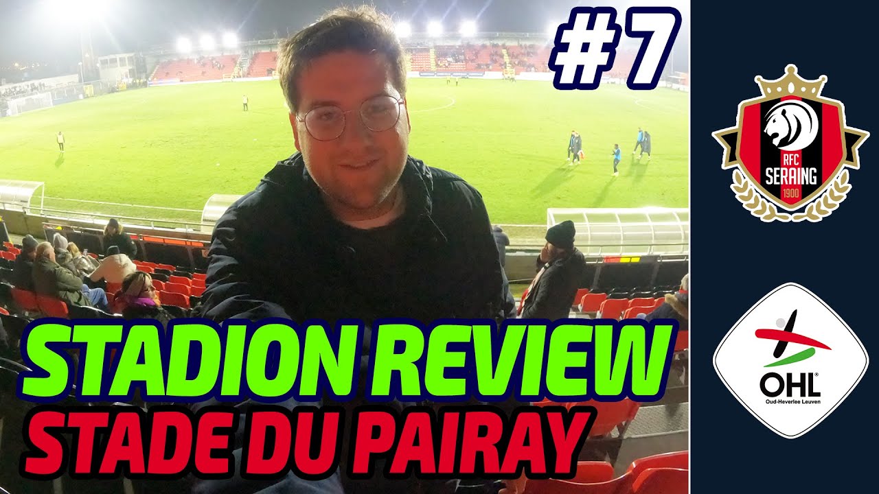 DE EERSTE THUISOVERWINNING IN MEER DAN EEN JAAR! - STADION REVIEW 7 - STADE DU PAIRAY (SERAING)