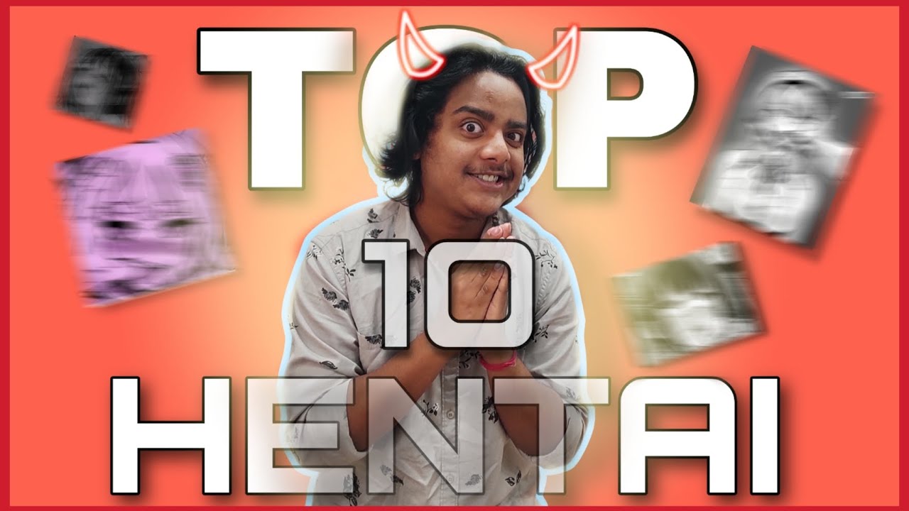 HENTAI THAT I LOVE ❤️👀 || TOP TEN LIST || ANIME WITH REX