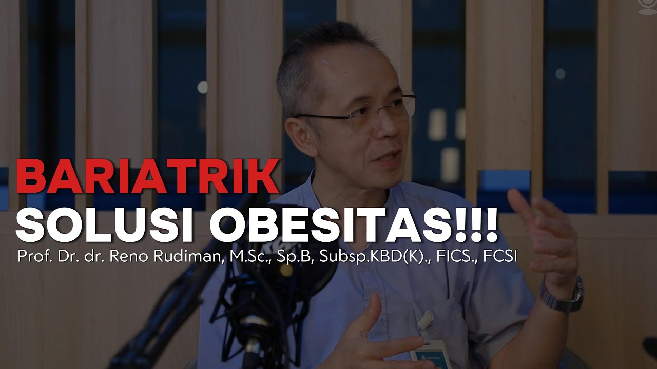 #rshspodcast 9 Bersama Prof. Dr. dr. Reno Rudiman, M.Sc.,Sp.B, Subsp. KBD(K).,FICS.,FCSI | Bariatrik