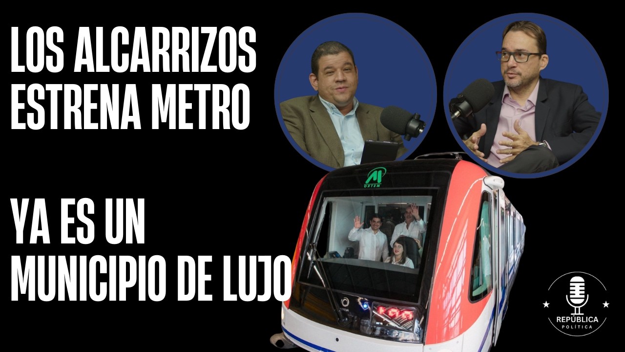 &iexcl;Los Alcarrizos se convierten en municipio de lujo con el Metro!