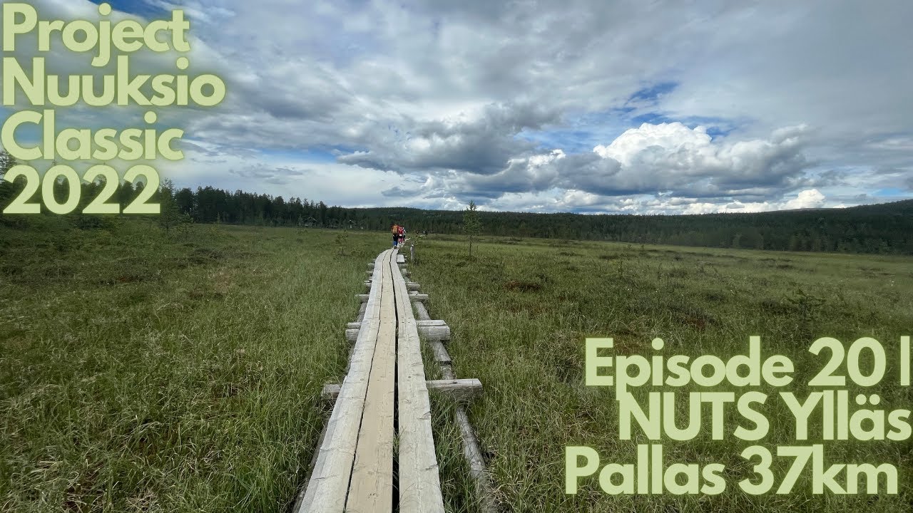 Project Nuuksio Classic 2022 EP.20 | NUTS Ylläs Pallas 37km