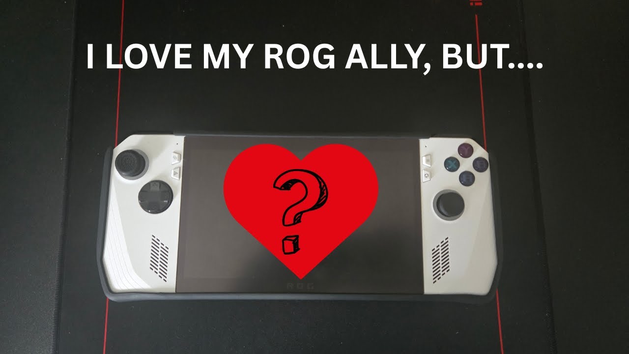I LOVE My ROG Ally After One Month, But....