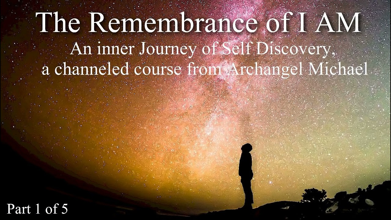 1  The Remembrance of I AM, Archangel Michael  Part 1 of 5