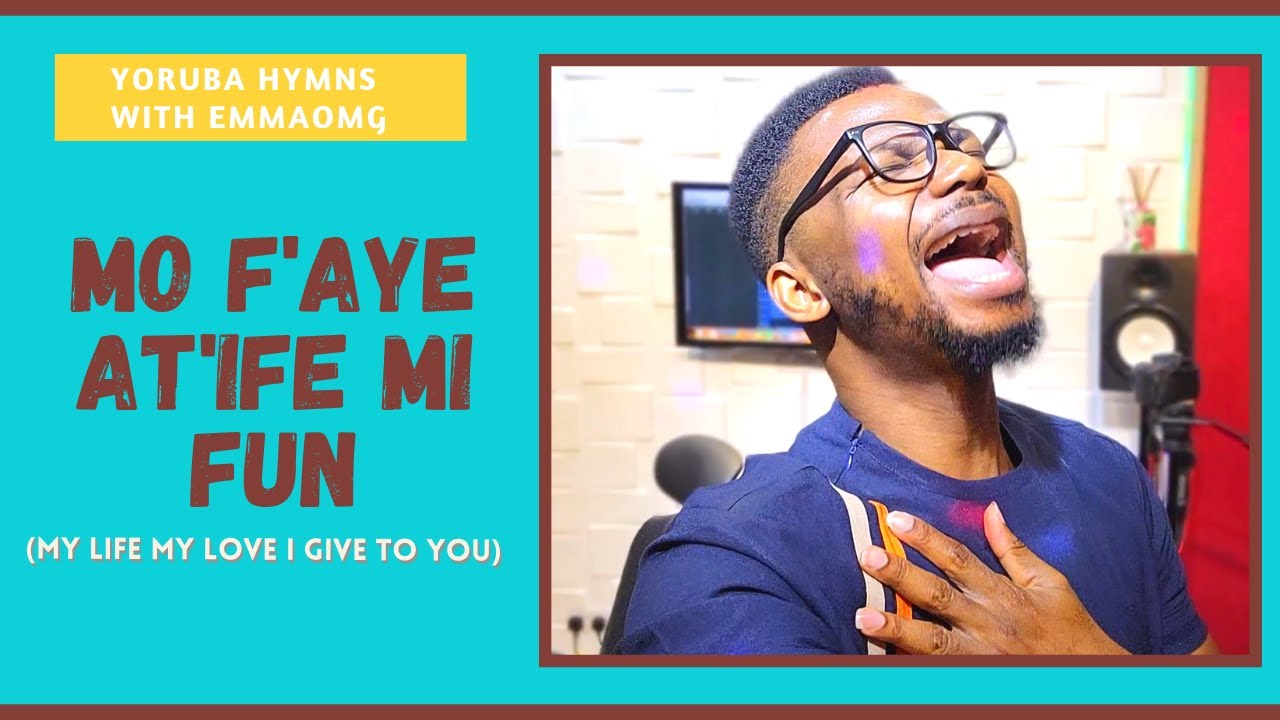 #YorubaHymnsReloaded16 - Mo f'aye at'ife mi fun (My Life my love I give thee) | EmmaOMG