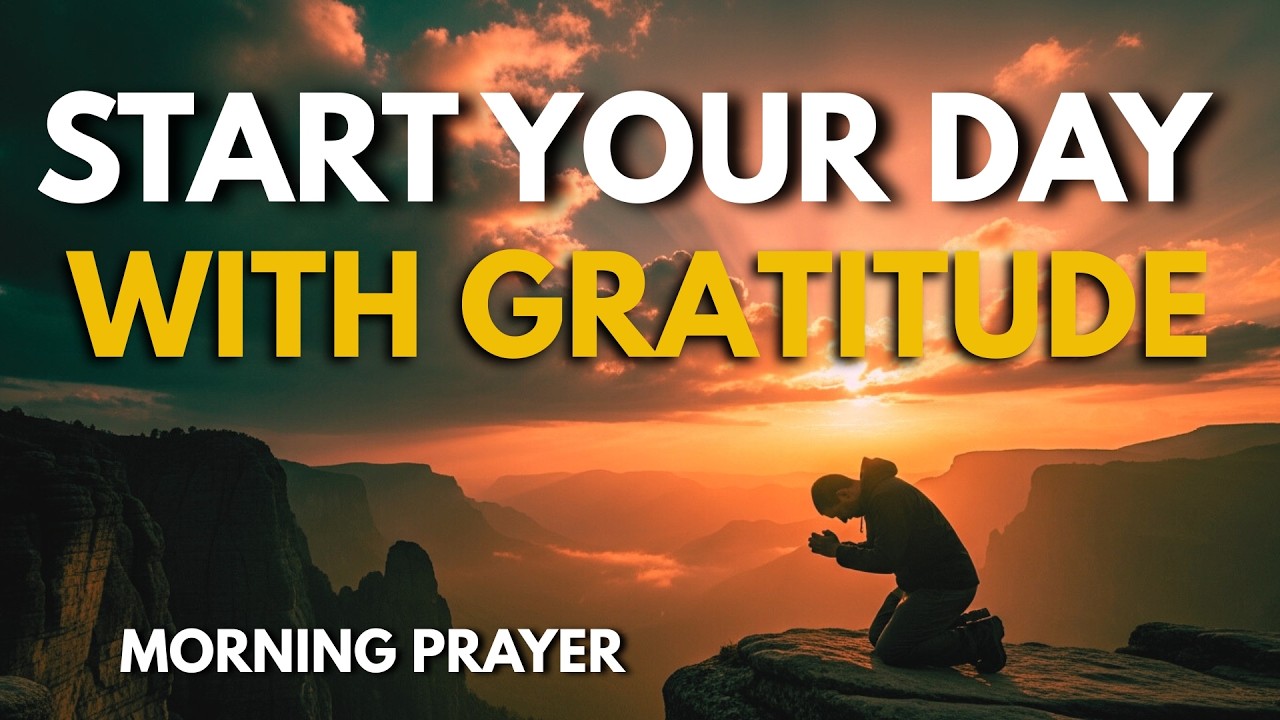 Powerful Morning Prayer | Gratitude That Destroys Anxiety and Changes Everything