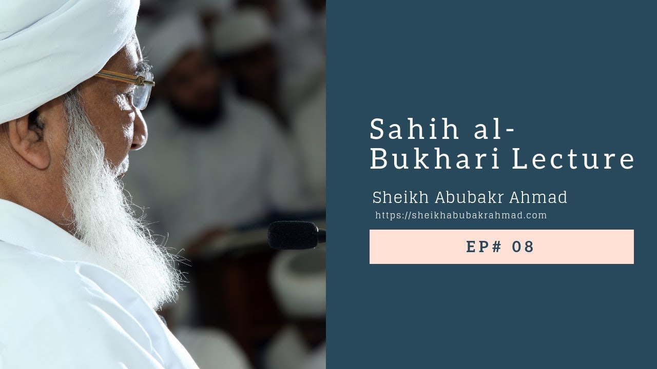 Sahih al-Bukhari Lecture | Sheikh Abubakr Ahmed | EP# 08