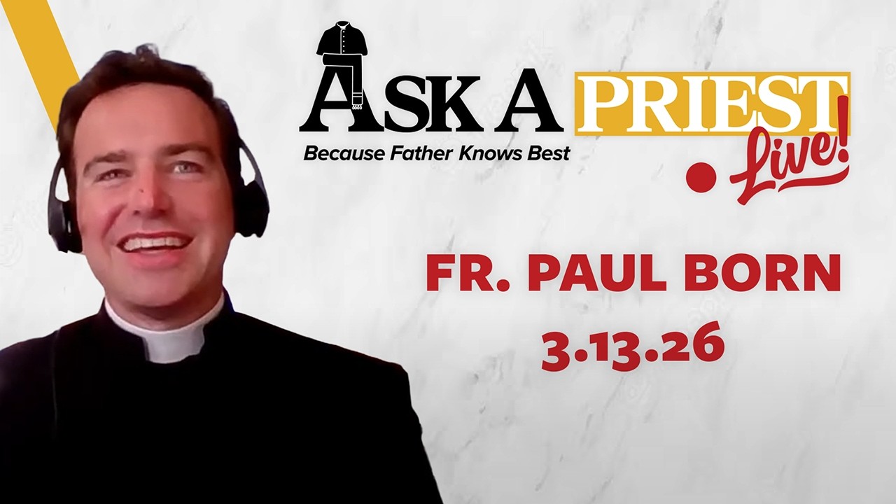 Ask A Priest Live 3/13/26 - Open Q&A with Fr. Paul Born