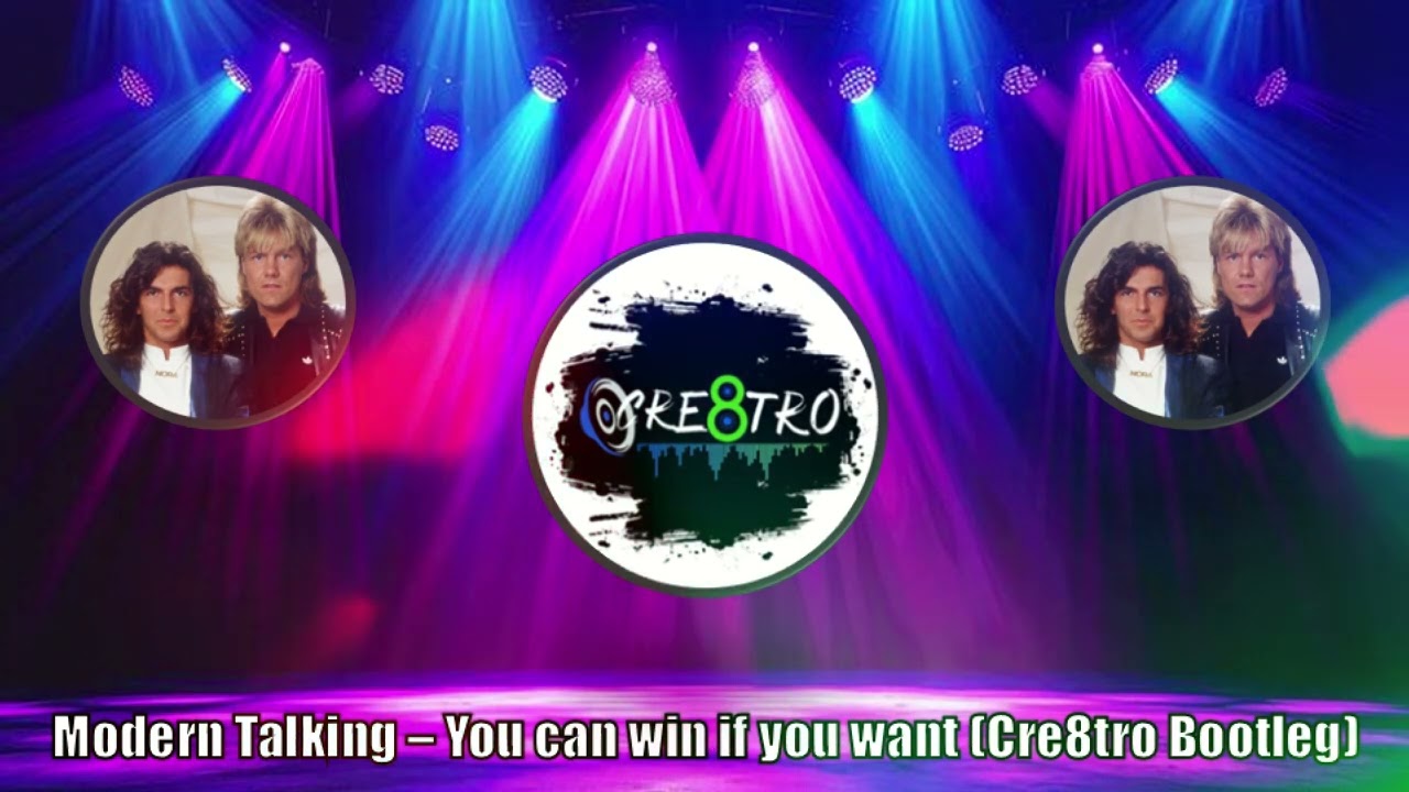 Modern Talking - You can win if you want (Cre8tro Bootleg)