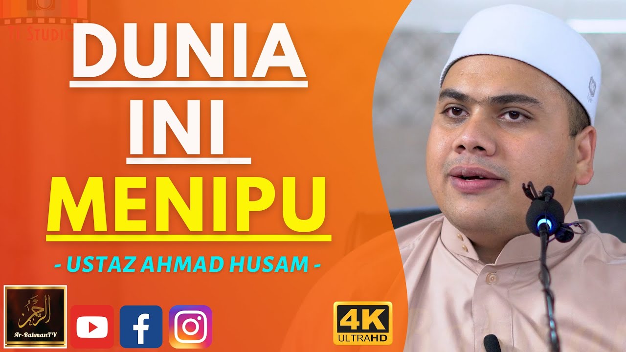 Ustaz Ahmad Husam - DUNIA INI MENIPU