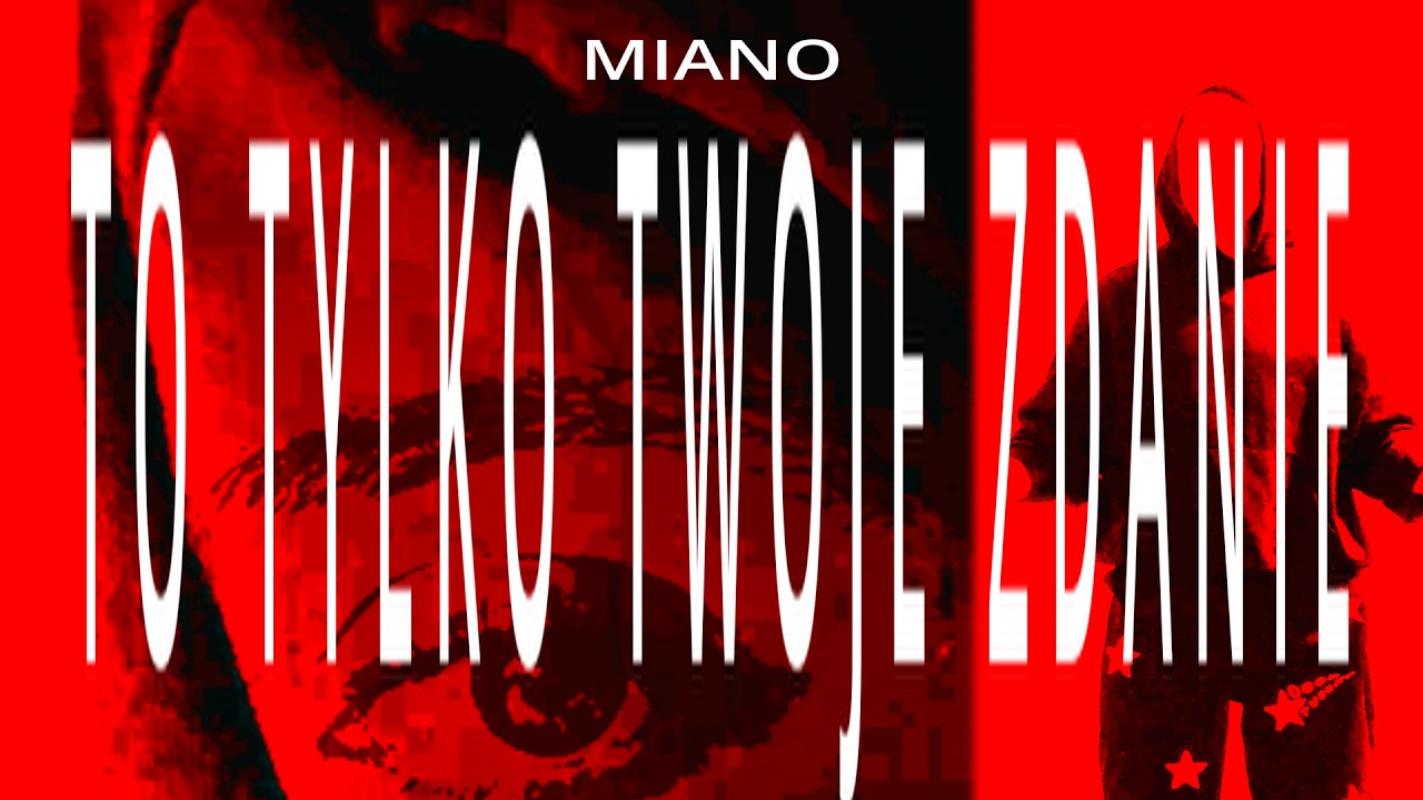 Miano - TO TYLKO TWOJE ZDANIE