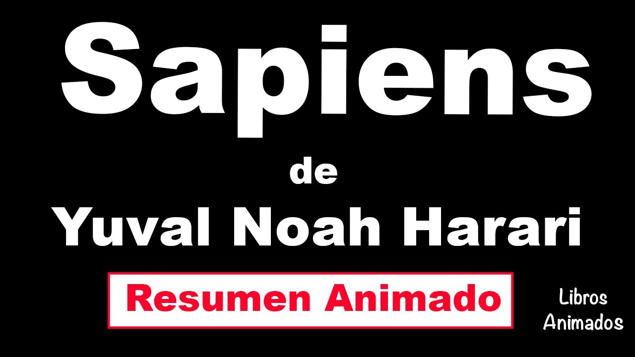Sapiens de Yuval Noah Harari - Resumen Animado - LibrosAnimados