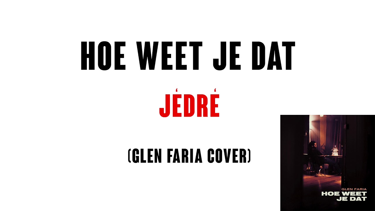 Jédré - Hoe Weet Je Dat (Glen Faria Cover)
