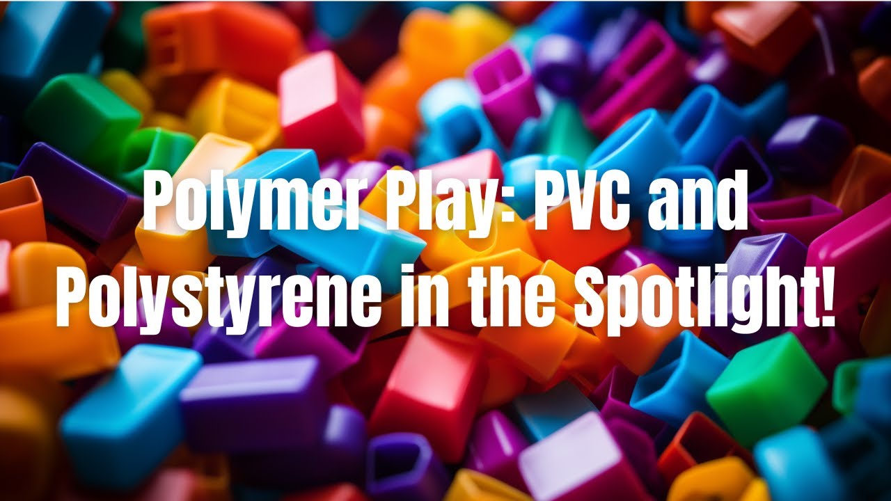 Polymer Play: PVC and Polystyrene in the Spotlight! 🌠🎭