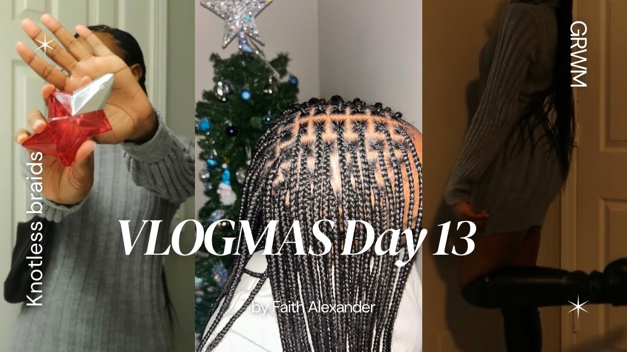 VLOGMAS DAY 13: Knotless Braids + GRWM