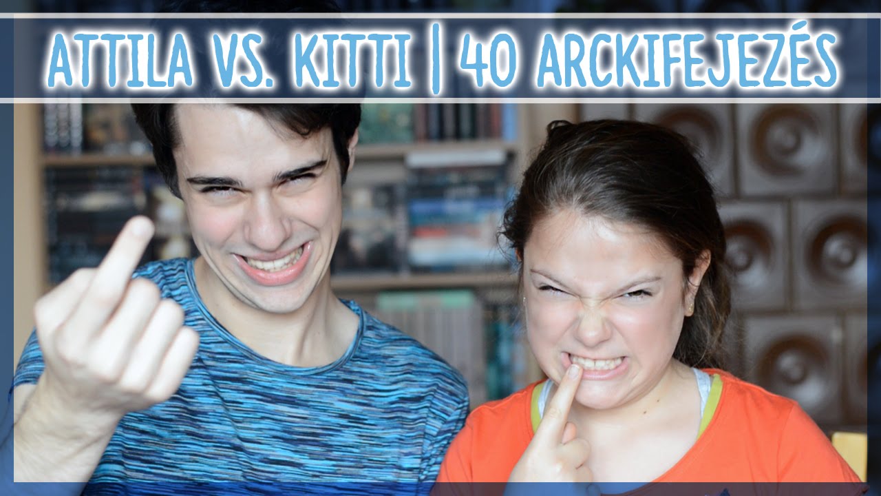$ ATTILA VS. KITTI | 40 ARCKIFEJEZÉS $