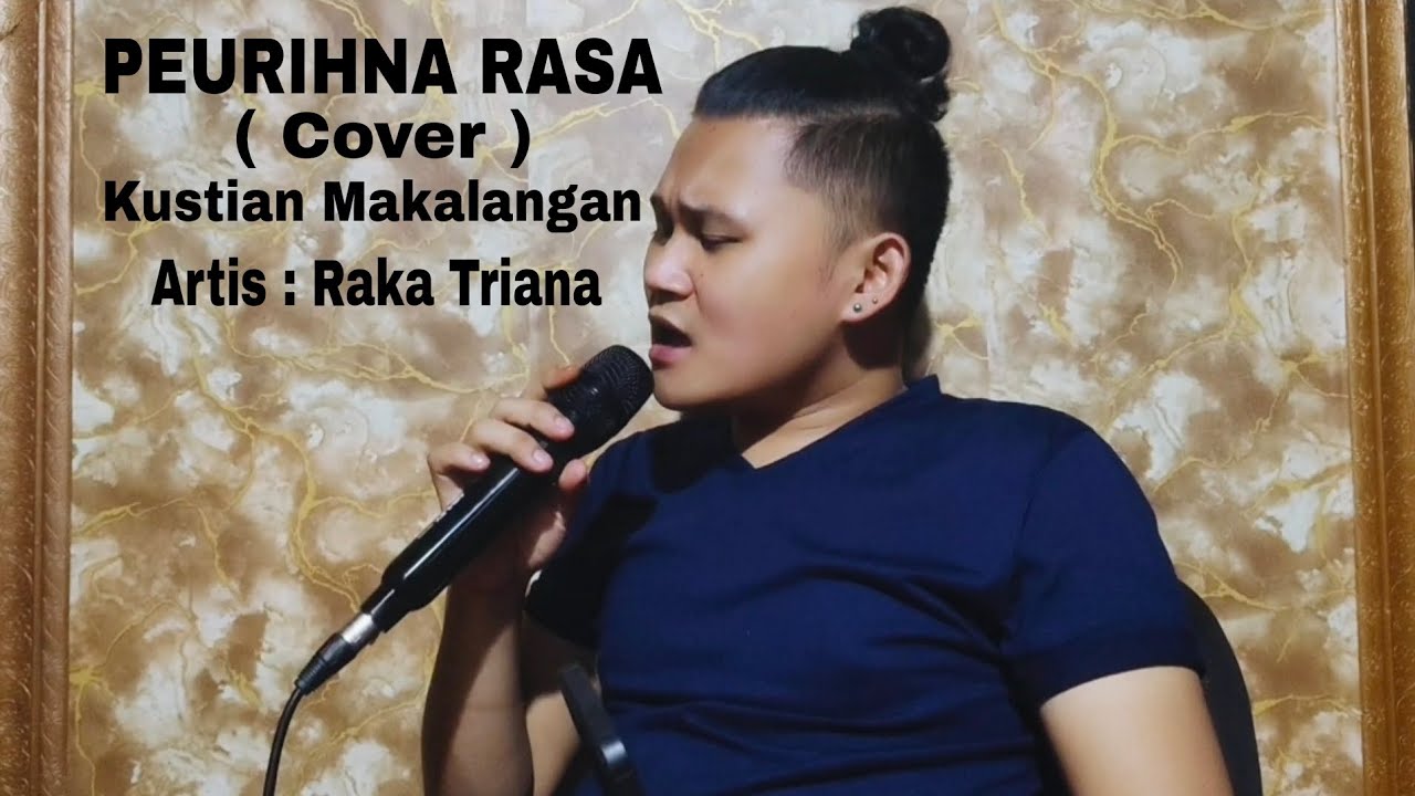 PEURIHNA RASA ( raka triana ) Cover KUSTIAN MAKALANGAN