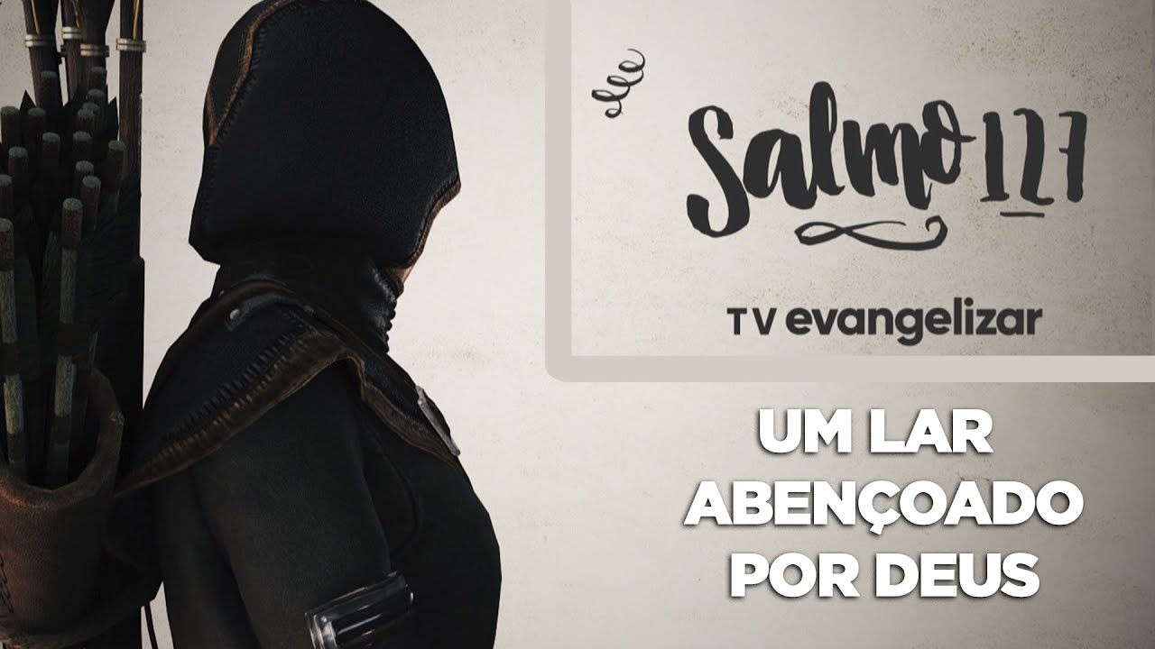 SALMO 127 UM LAR ABEN&Ccedil;OADO POR DEUS