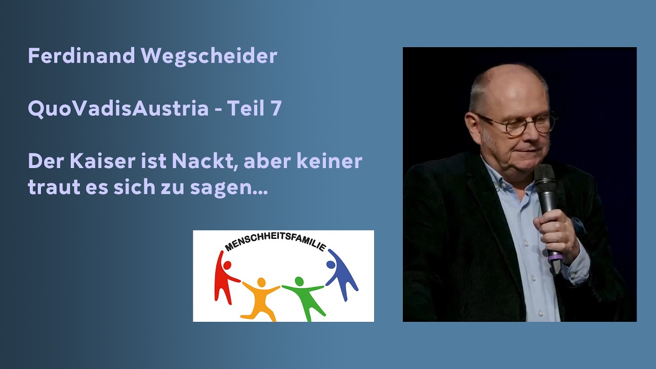 QuoVadisAustria - Teil 7 - Ferdinand Wegscheider - Der Kaiser ist nackt,  keiner traut es sich sagen