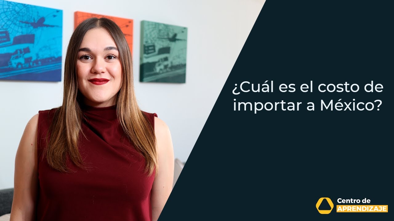 Costos de importación en México y ¿Cómo puedo reducir costos?