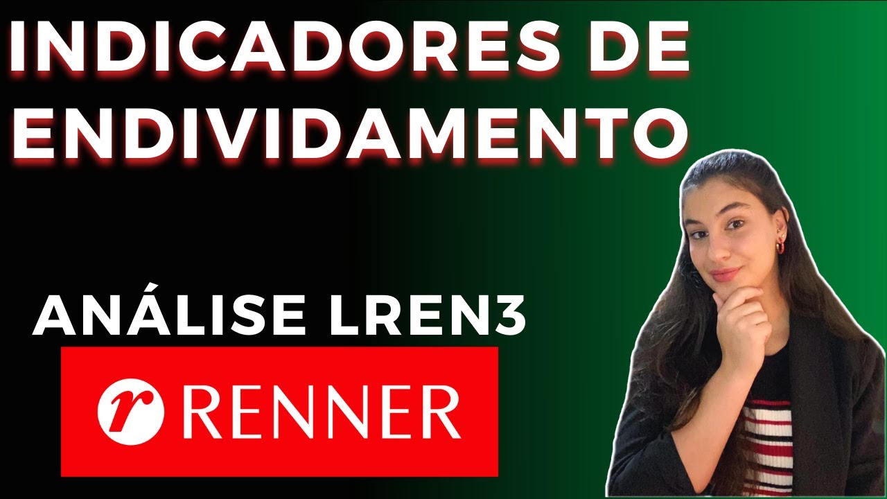 🤑 INDICADORES DE ENDIVIDAMENTO: An&aacute;lise das d&iacute;vidas da Lojas Renner (LREN3) - INTERMEDI&Aacute;RIO 6!