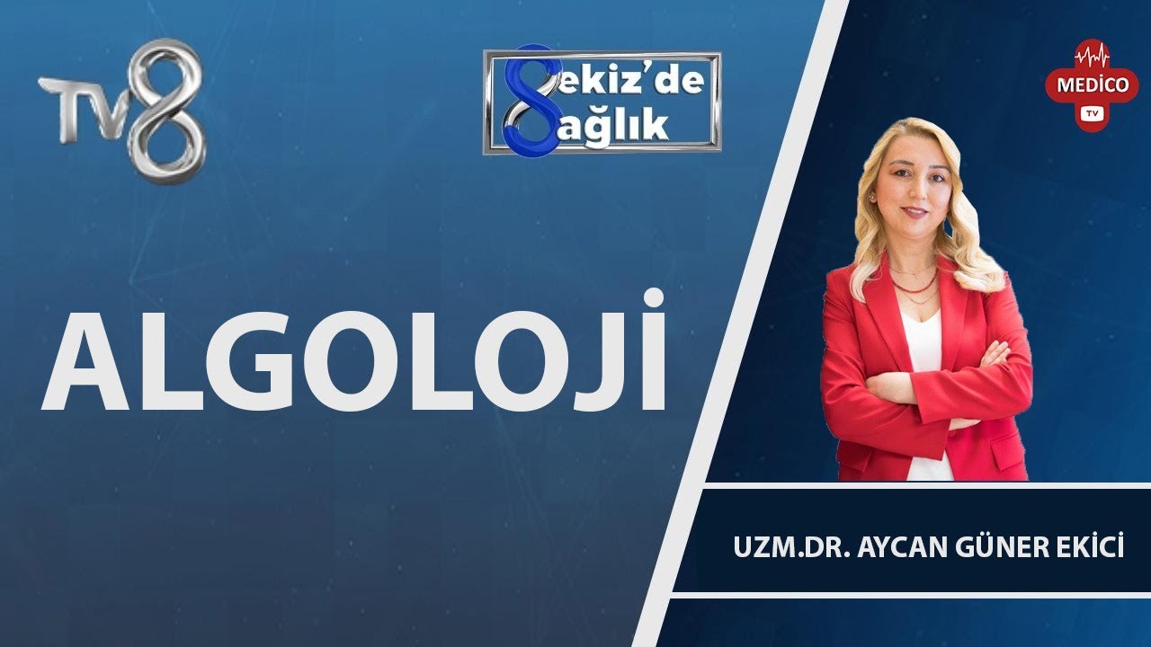 Algolojide Tedavi Yöntemleri Nelerdir? | Uzm. Dr. Aycan Güner Ekici | 8'de Sağlık