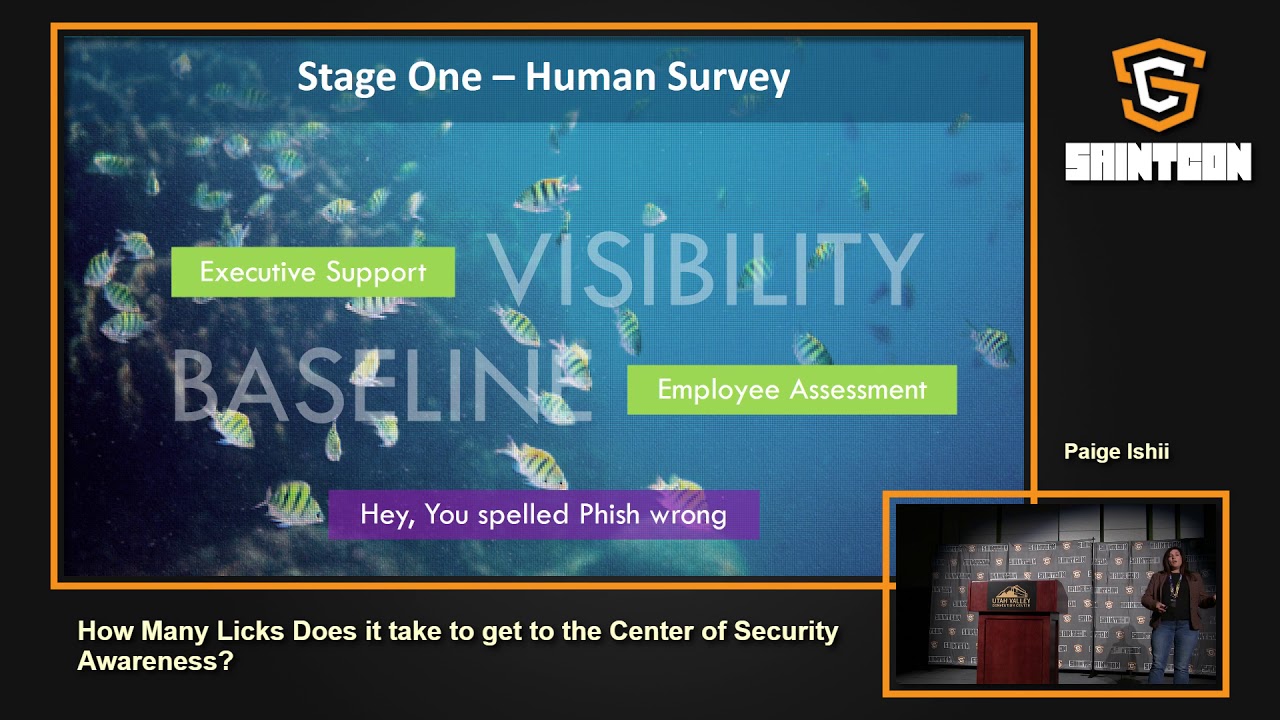 SAINTCON 2018 - Paige Ishii - How Many Licks Does it take to get to the Center of Security Awareness