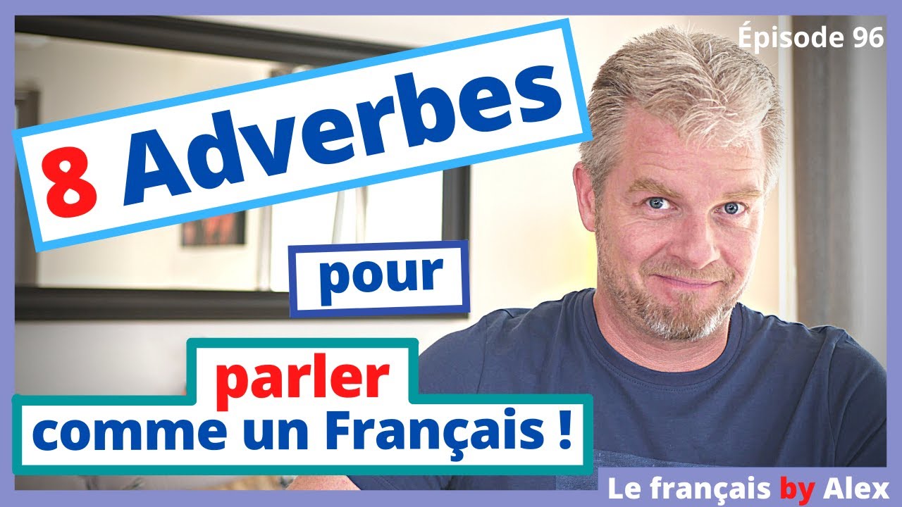 8 ADVERBES pour parler comme un FRANÇAIS 🤭✨