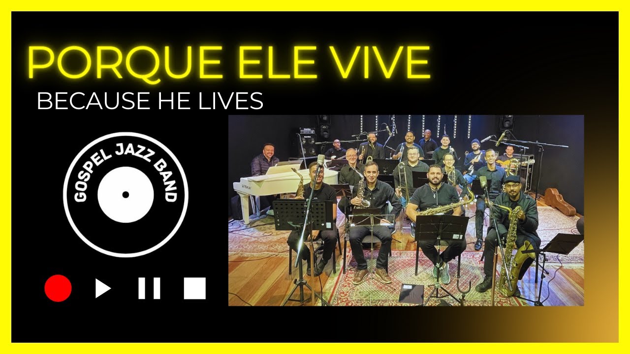 PORQUE ELE VIVE - Because He Lives - GOSPEL JAZZ BAND