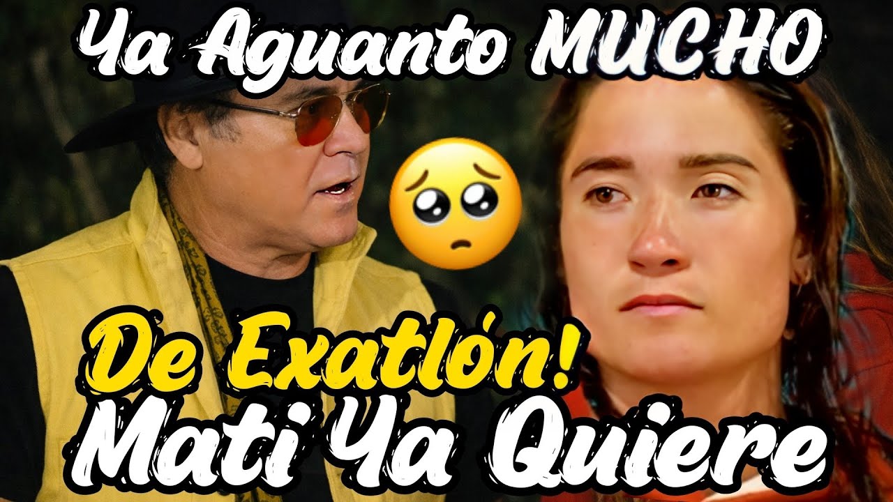 Mati Ya Quiere SALIRSE de EXATLÓN☹️Pide ala PRODUCCIÓN Qué Ya Llegue La Final😧Pierde las Esperanzas💥