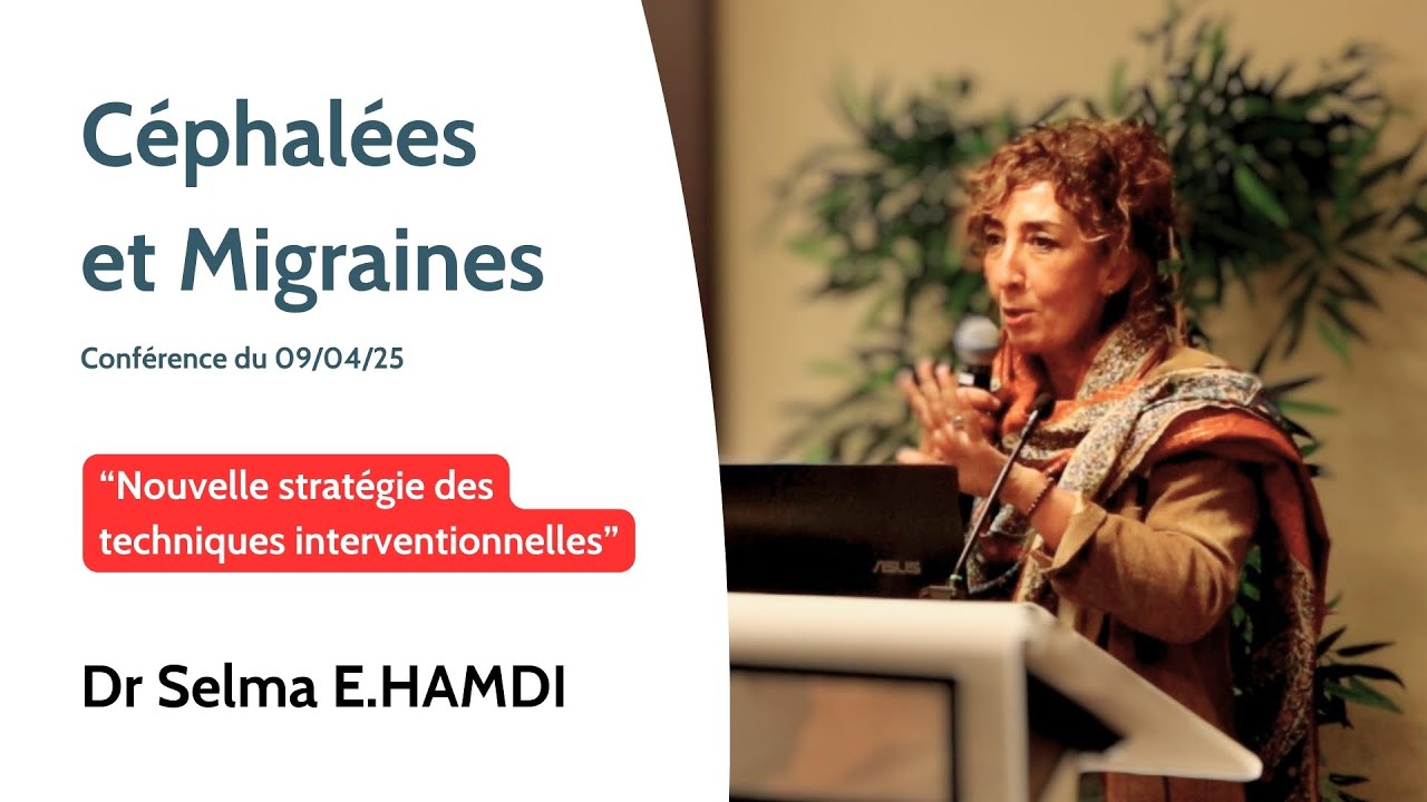 4/4 - Nouvelle stratégie des techniques interventionnelles (Céphalée et Migraine) - Dr Selma Hamdi
