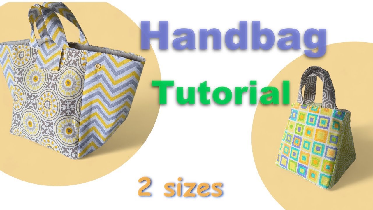 Easy Handbag Sewing Tutorial – 2 Sizes, 2 Styles! | Perfect for Lunch or Shopping