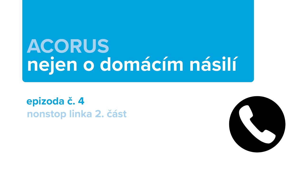 4. epizoda podcastu ACORUS: nejen o domácím násilí / NONSTOP LINKA 2.část