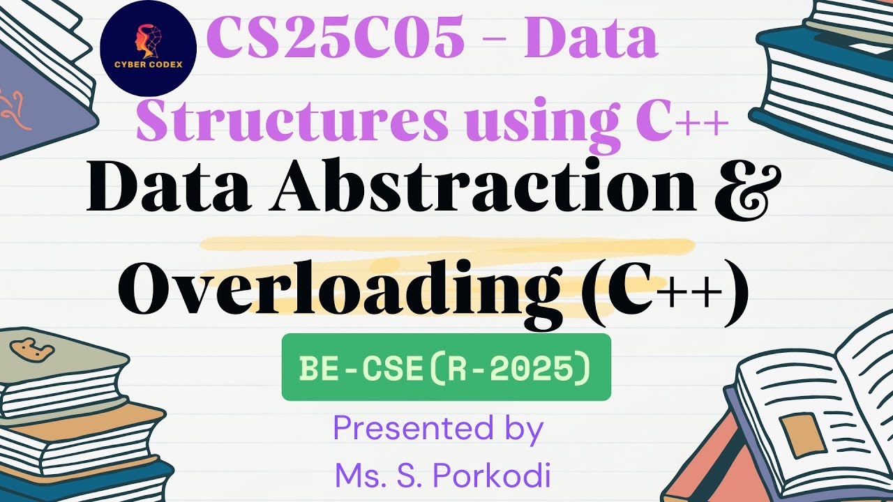 CS25C05 Data Structures using C++ | Data Abstraction & Function Overloading | R2025 | AU(SEM 1-ECE)