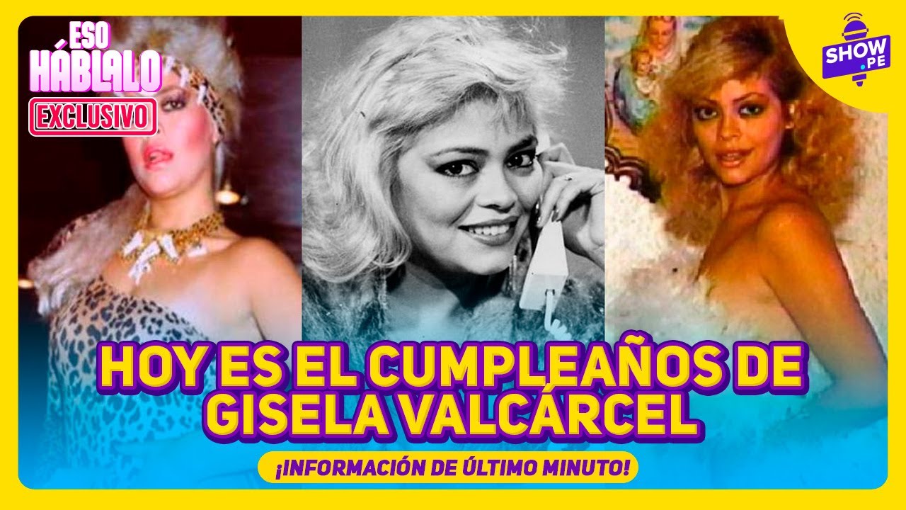 🎉 Gisela Valcárcel celebra hoy su cumpleaños: así la saludan y esto es lo último que se sabe