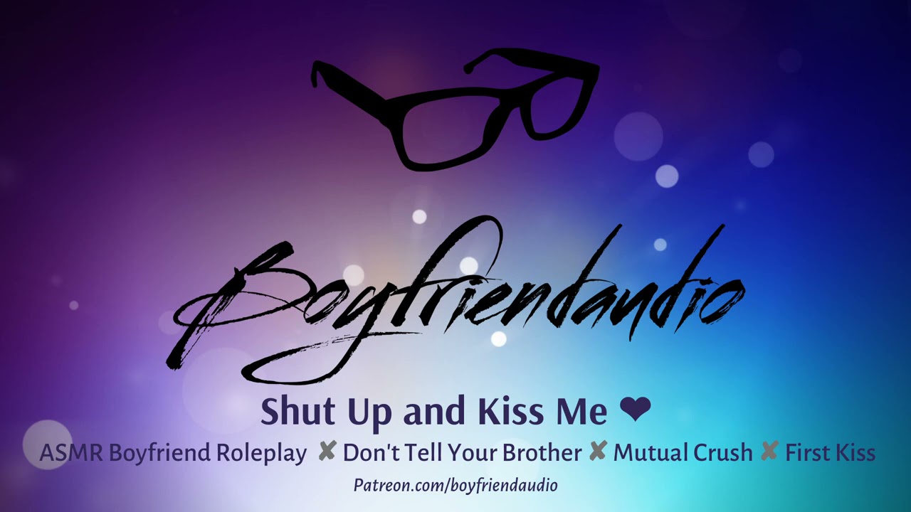 Shut Up and Kiss Me [Boyfriend Roleplay] ASMR