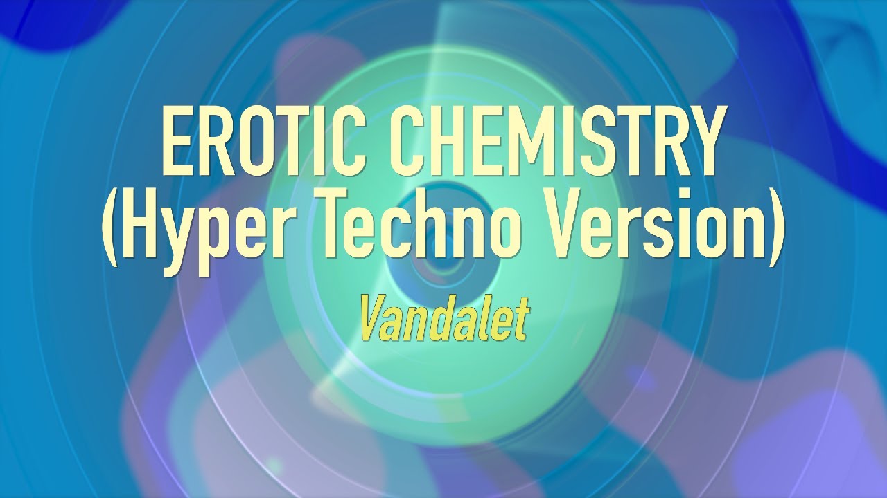 【テクパラ】EROTIC CHEMISTRY (Hyper Techno Version) / Vandalet