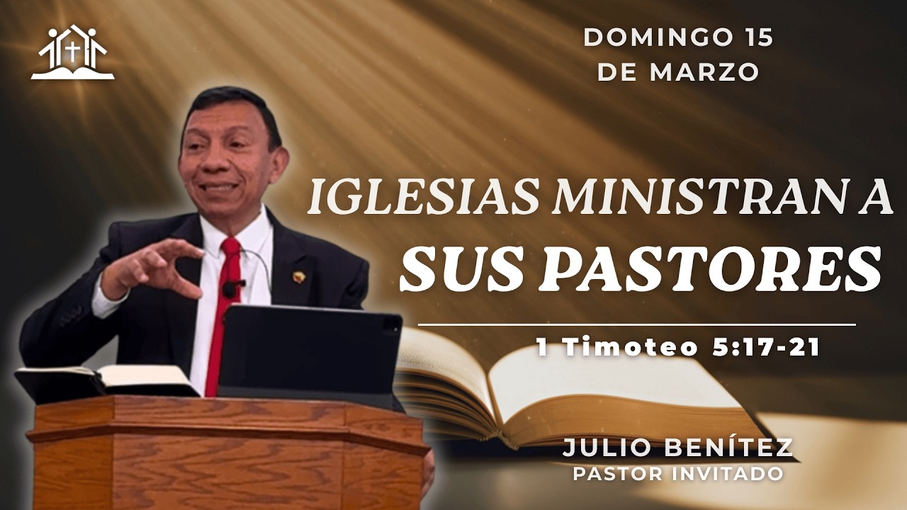 Iglesias Ministran a sus Pastores | 1 Timoteo 5:17-21 | Dr. Julio Benítez
