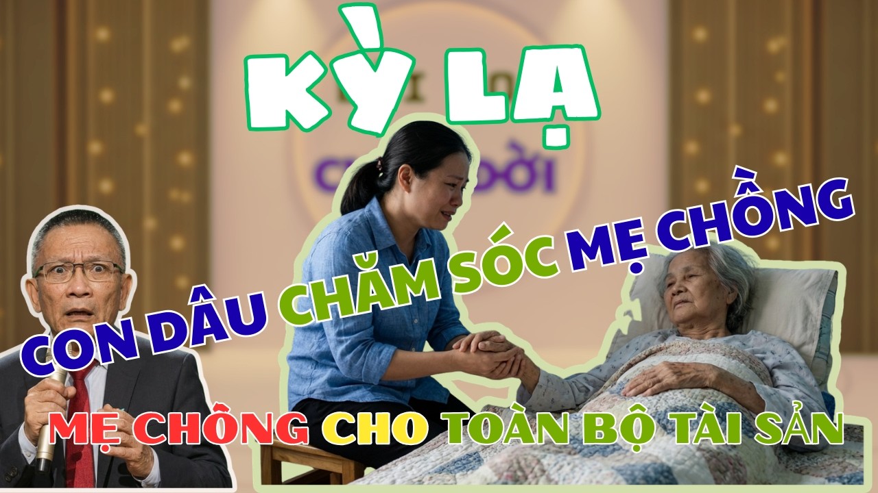 Con dâu chăm mẹ chồng 25 năm  Mẹ chồng cho toàn bộ tài sản | Bài học cuộc sống.
