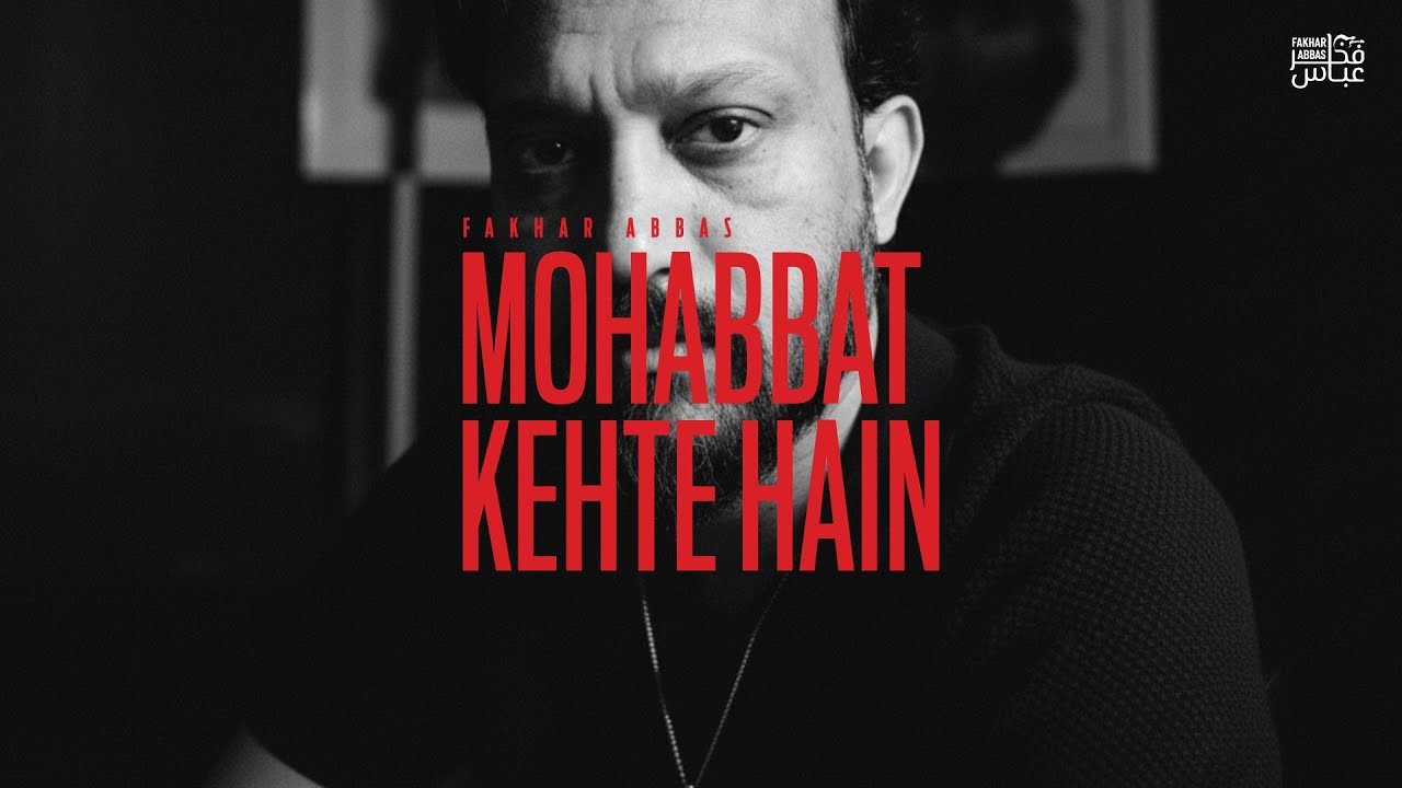 Mohabbat Kehte Hain &ndash; Fakhar Abbas | New Romantic Song 2025 | Official Audio/Video