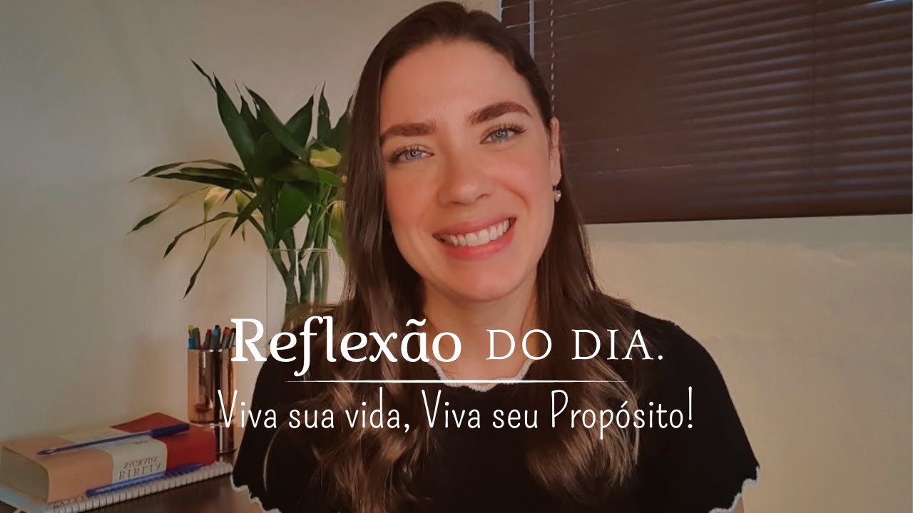 DEVOCIONAL | REFLEXÃO - Viva sua vida, Viva seu Propósito!