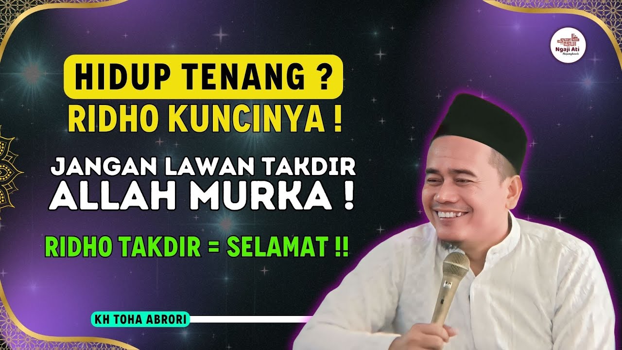 Rahasia Besar Ridho Takdir Allah‼️ Kunci Hidup Tenang & Selamat dari Murka Nya! KH Toha Abrori