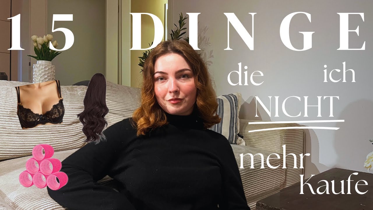 15 Dinge die ich NICHT mehr kaufe