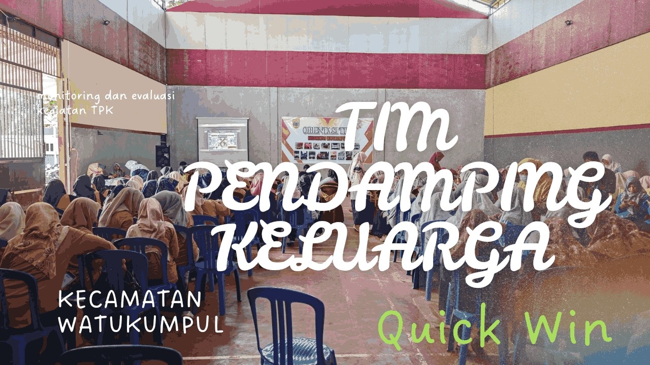 MONITORING DAN EVALUASI KEGIATAN TIM PENDAMPING KELUARGA KECAMATAN WATUKUMPUL 