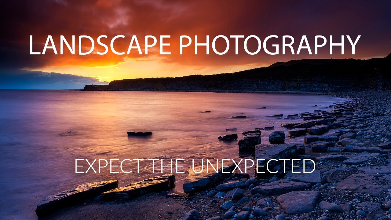 Landscape Photography Tips - Expect the Unexpected